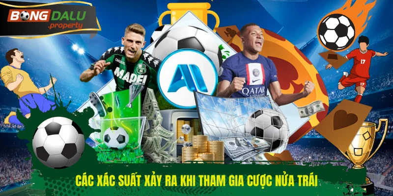 Các xác suất xảy ra khi tham gia cược nửa trái