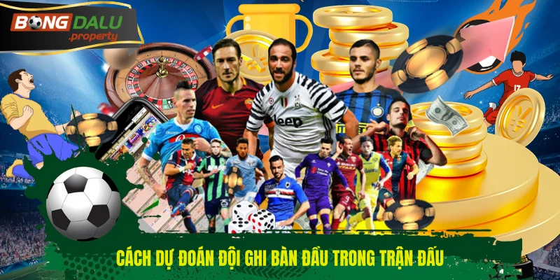 Cách dự đoán đội ghi bàn đầu trong trận đấu