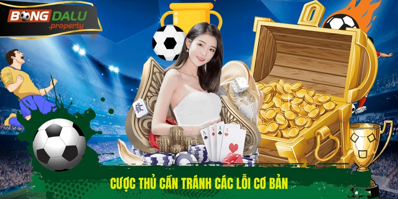 Cược thủ cần tránh các lỗi cơ bản