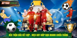 Kèo trận đấu kết hợp