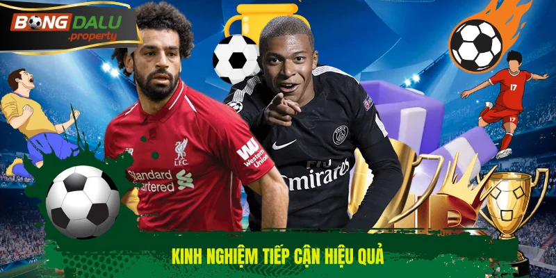 Kinh nghiệm tiếp cận hiệu quả