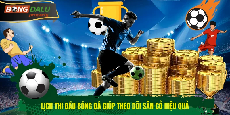 Lịch thi đấu bóng đá giúp theo dõi sân cỏ hiệu quả