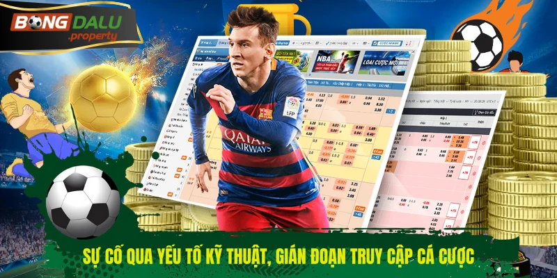 Sự cố qua yếu tố kỹ thuật, gián đoạn truy cập cá cược 